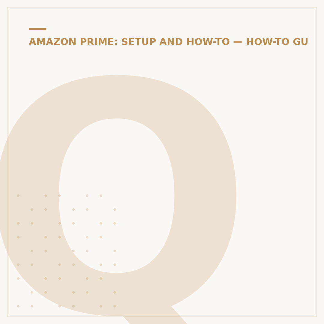 Qualify for Amazon Prime: What You Need & Common Mistakes