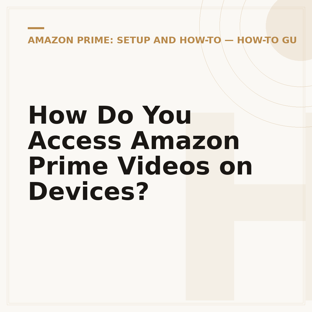 How Do You Access Amazon Prime Videos on Devices?
