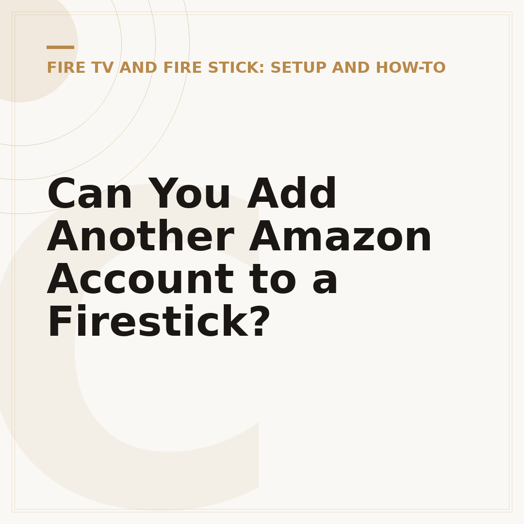 Can You Add Another Amazon Account to a Firestick?