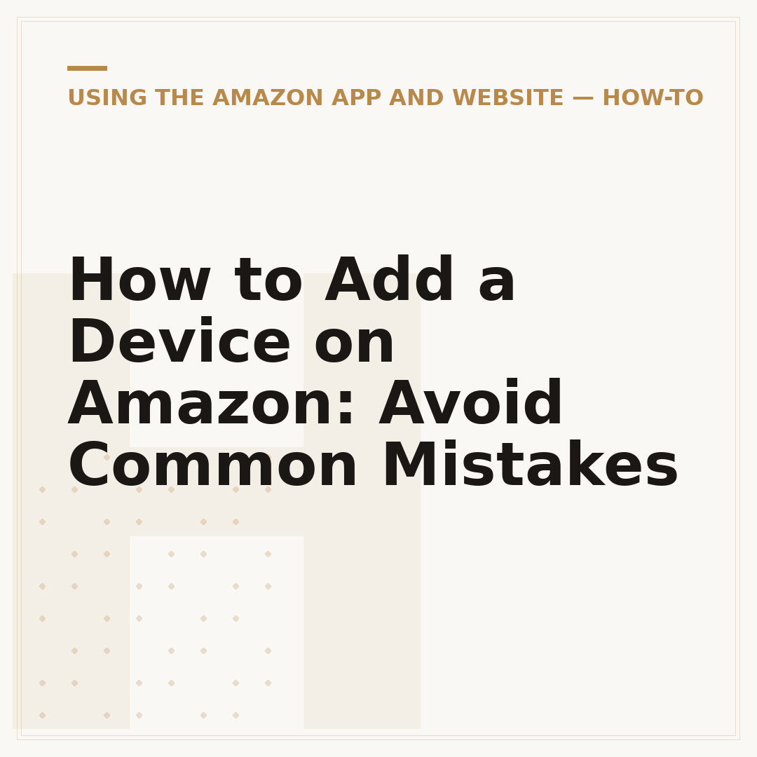 How to Add a Device on Amazon: Avoid Common Mistakes