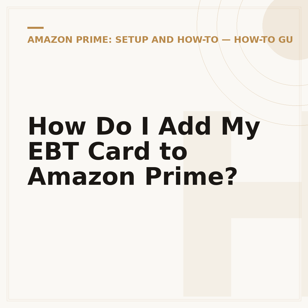 How Do I Add My EBT Card to Amazon Prime?
