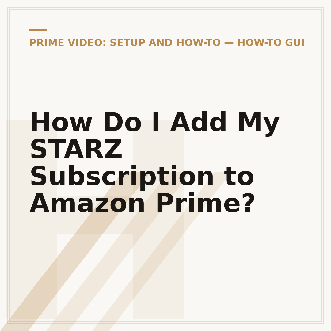 How Do I Add My STARZ Subscription to Amazon Prime?