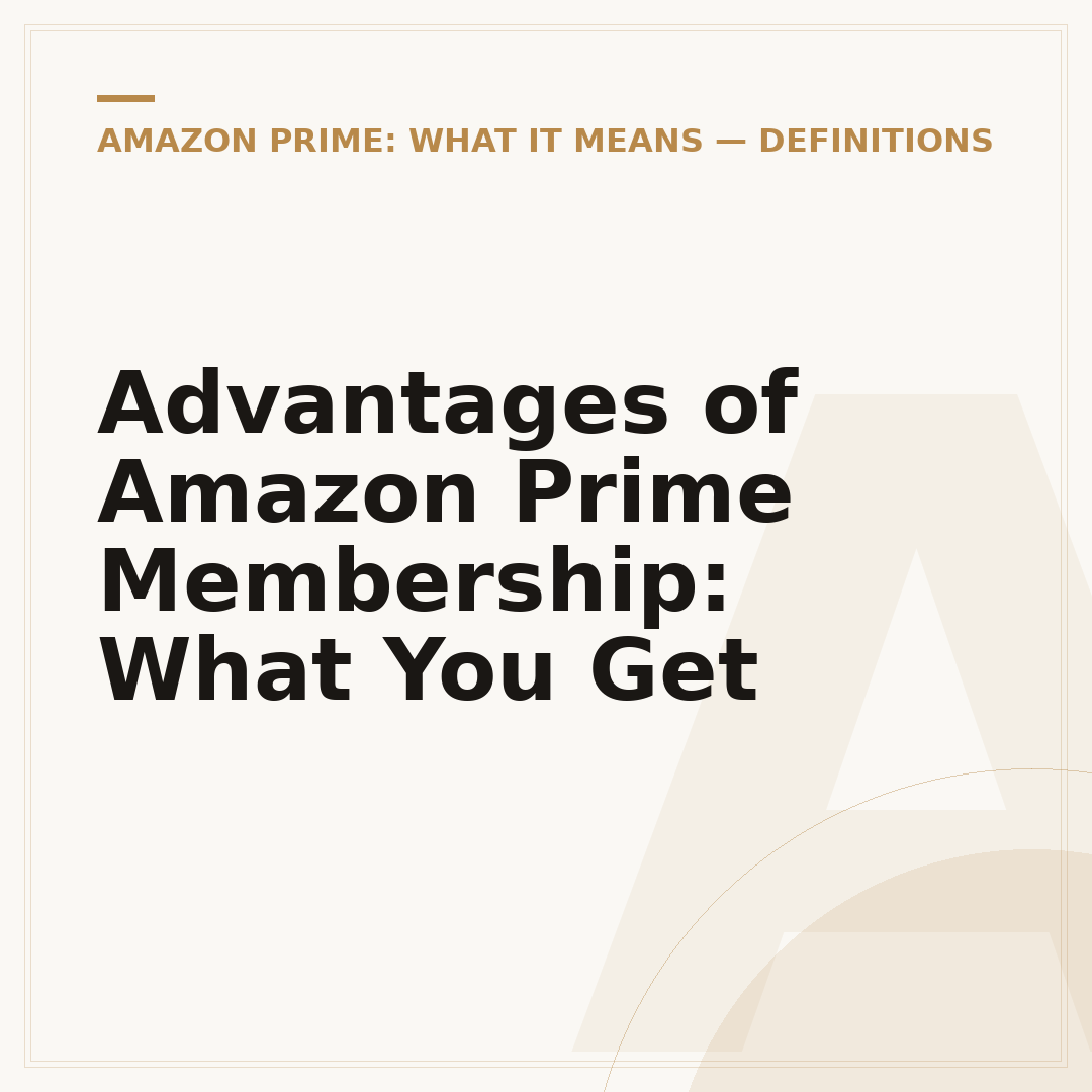 Advantages of Amazon Prime Membership: What You Get