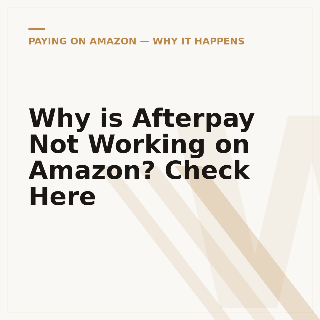 Why is Afterpay Not Working on Amazon? Check Here