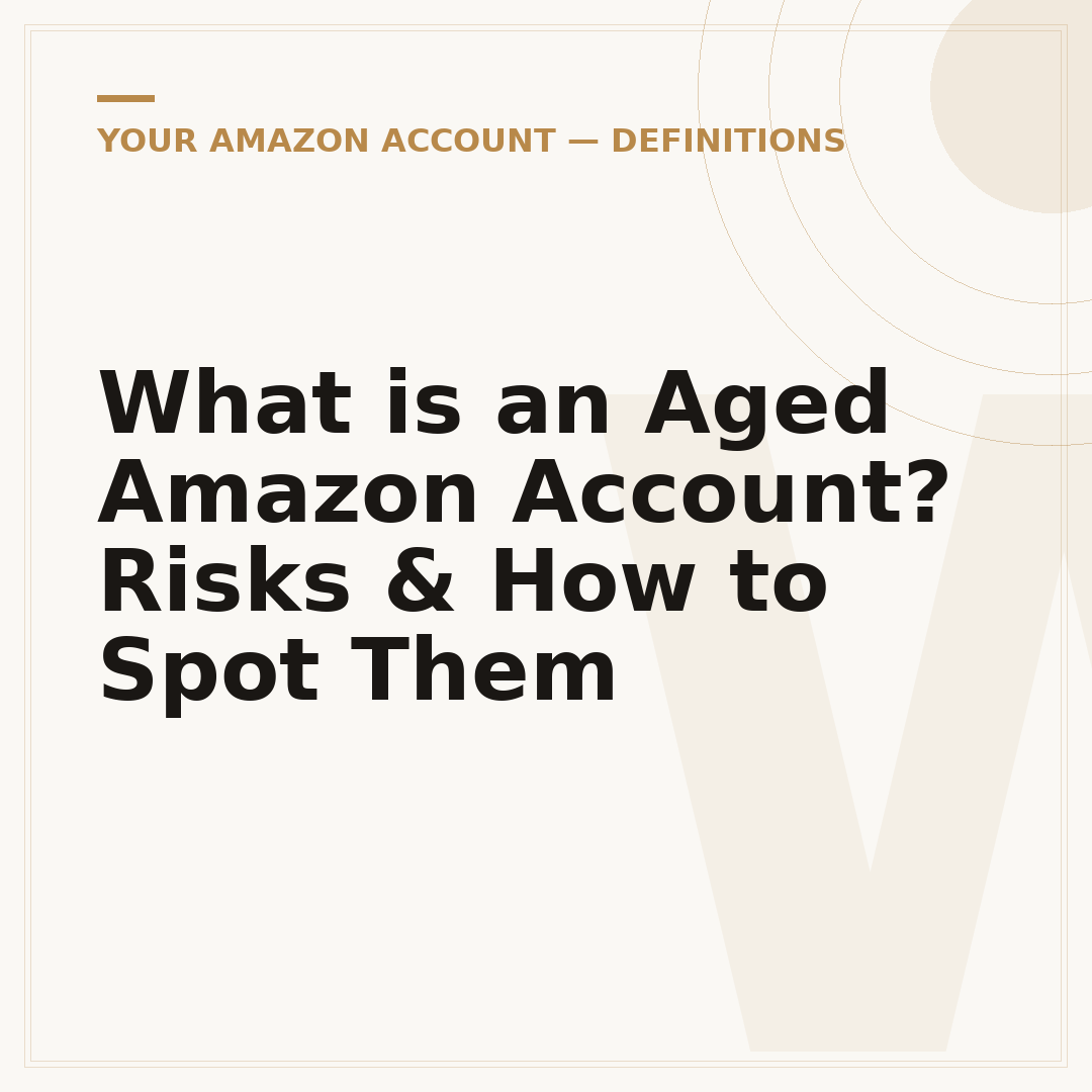 What is an Aged Amazon Account? Risks & How to Spot Them