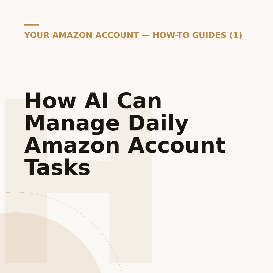 How AI Can Manage Daily Amazon Account Tasks