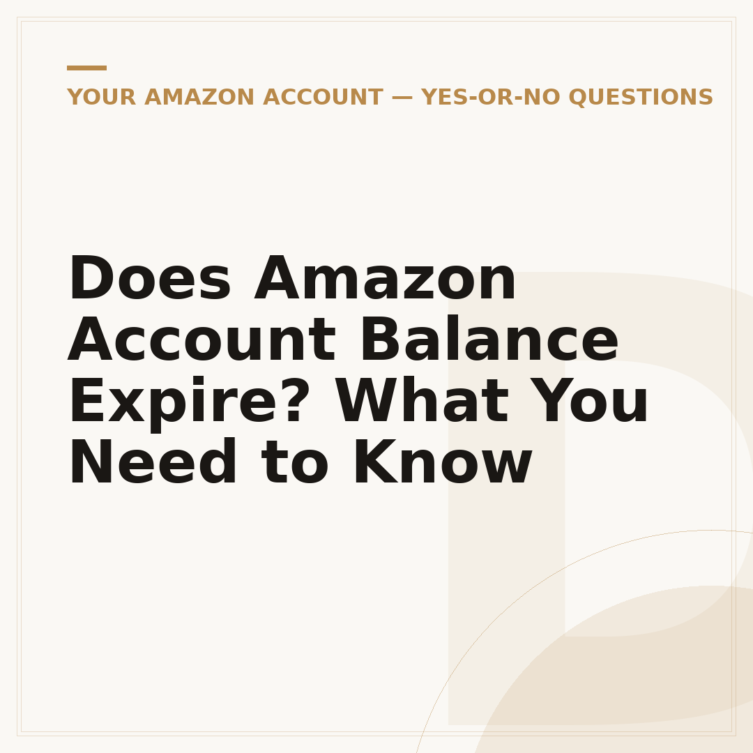 Does Amazon Account Balance Expire? What You Need to Know