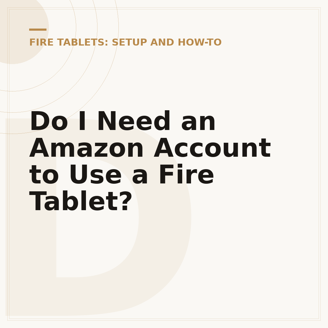 Do I Need an Amazon Account to Use a Fire Tablet?