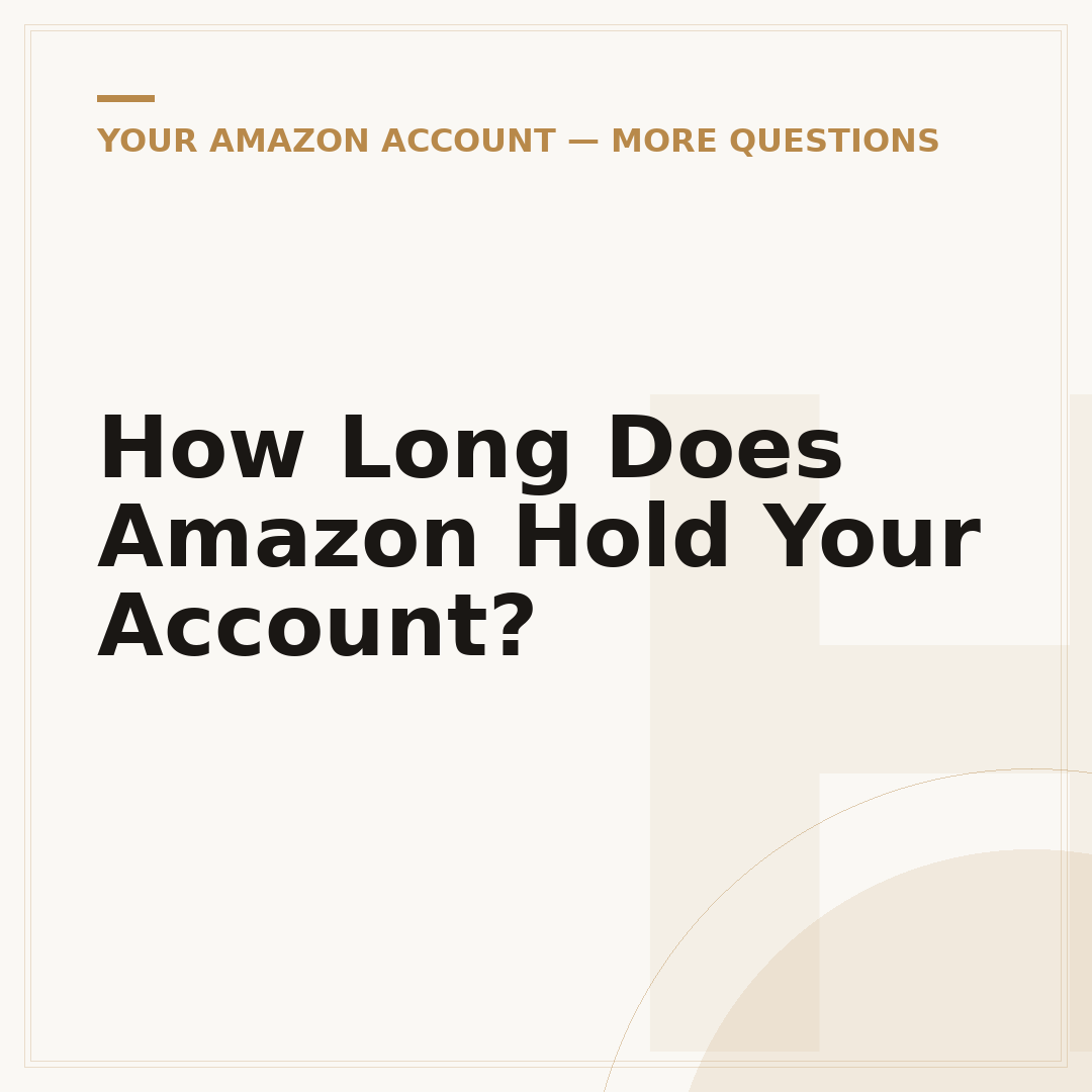How Long Does Amazon Hold Your Account?