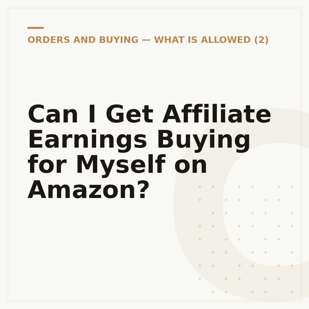 Can I Get Affiliate Earnings Buying for Myself on Amazon?