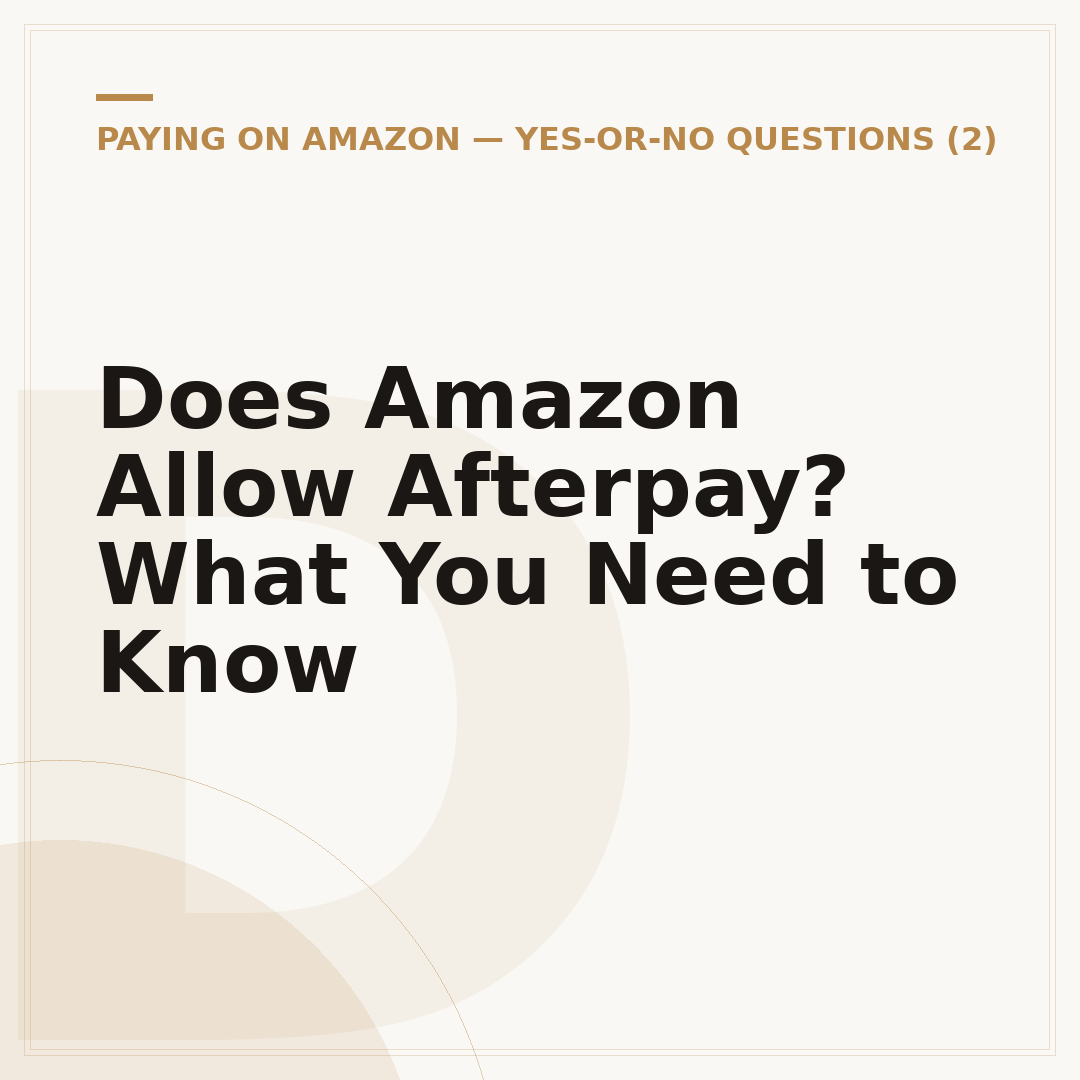Does Amazon Allow Afterpay? What You Need to Know