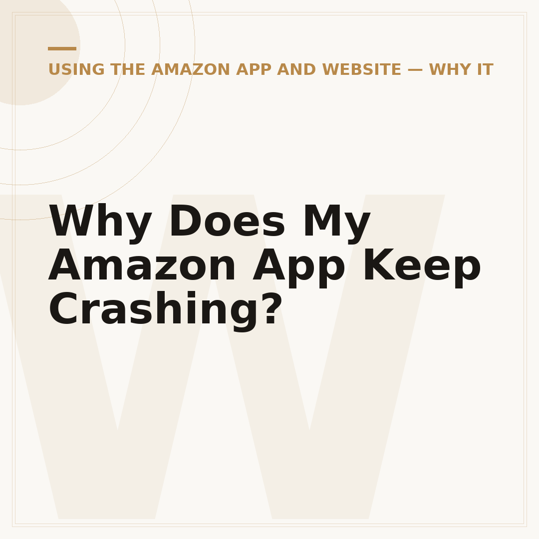 Why Does My Amazon App Keep Crashing?
