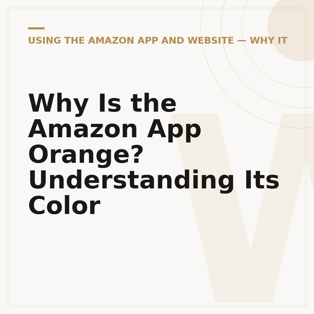 Why Is the Amazon App Orange? Understanding Its Color