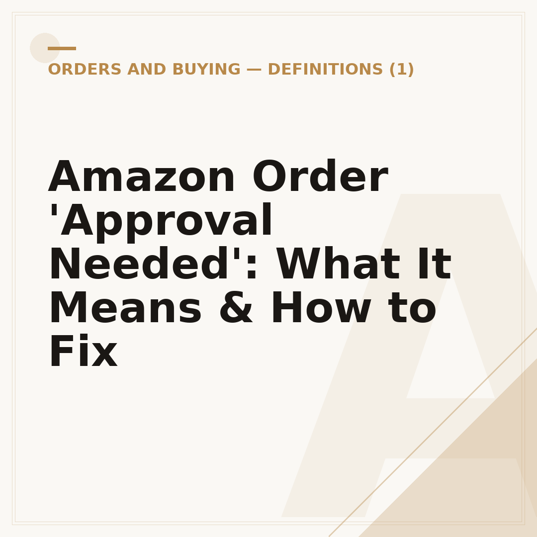 Amazon Order 'Approval Needed': What It Means & How to Fix