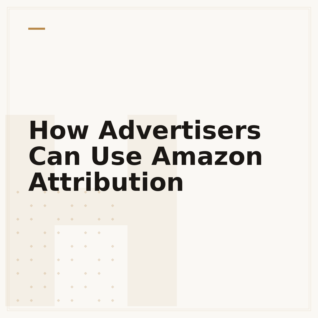 How Advertisers Can Use Amazon Attribution