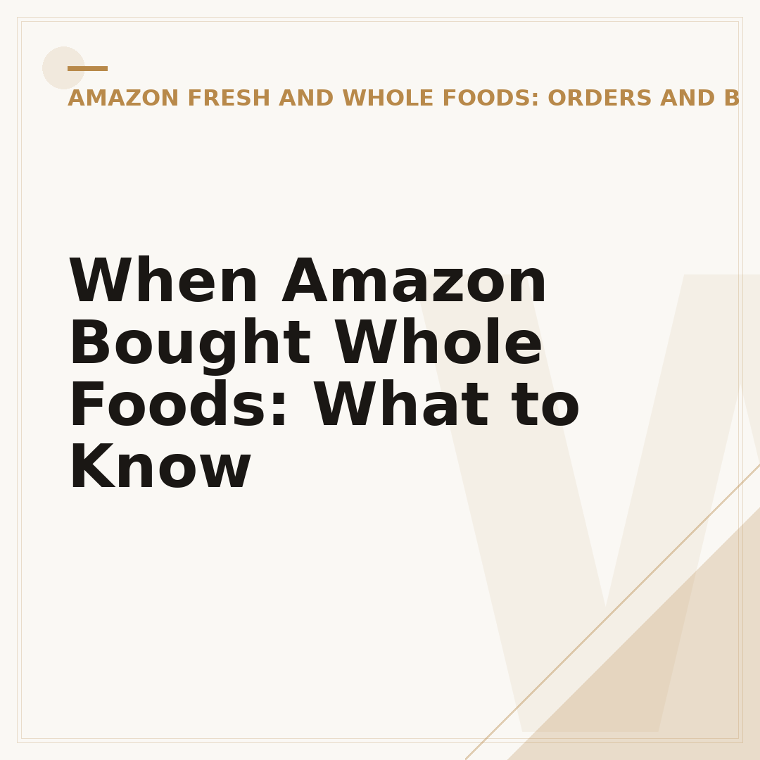 When Amazon Bought Whole Foods: What to Know