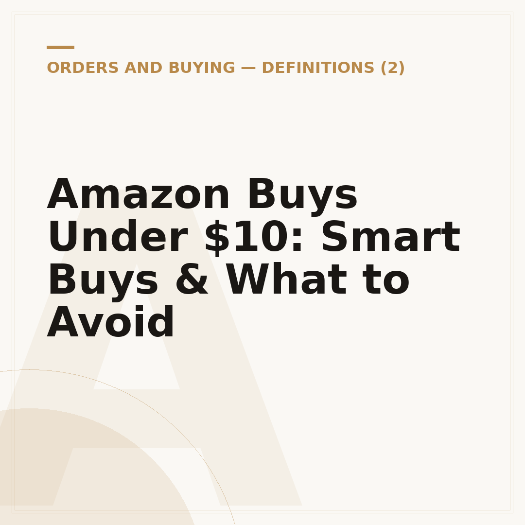 Amazon Buys Under $10: Smart Buys & What to Avoid