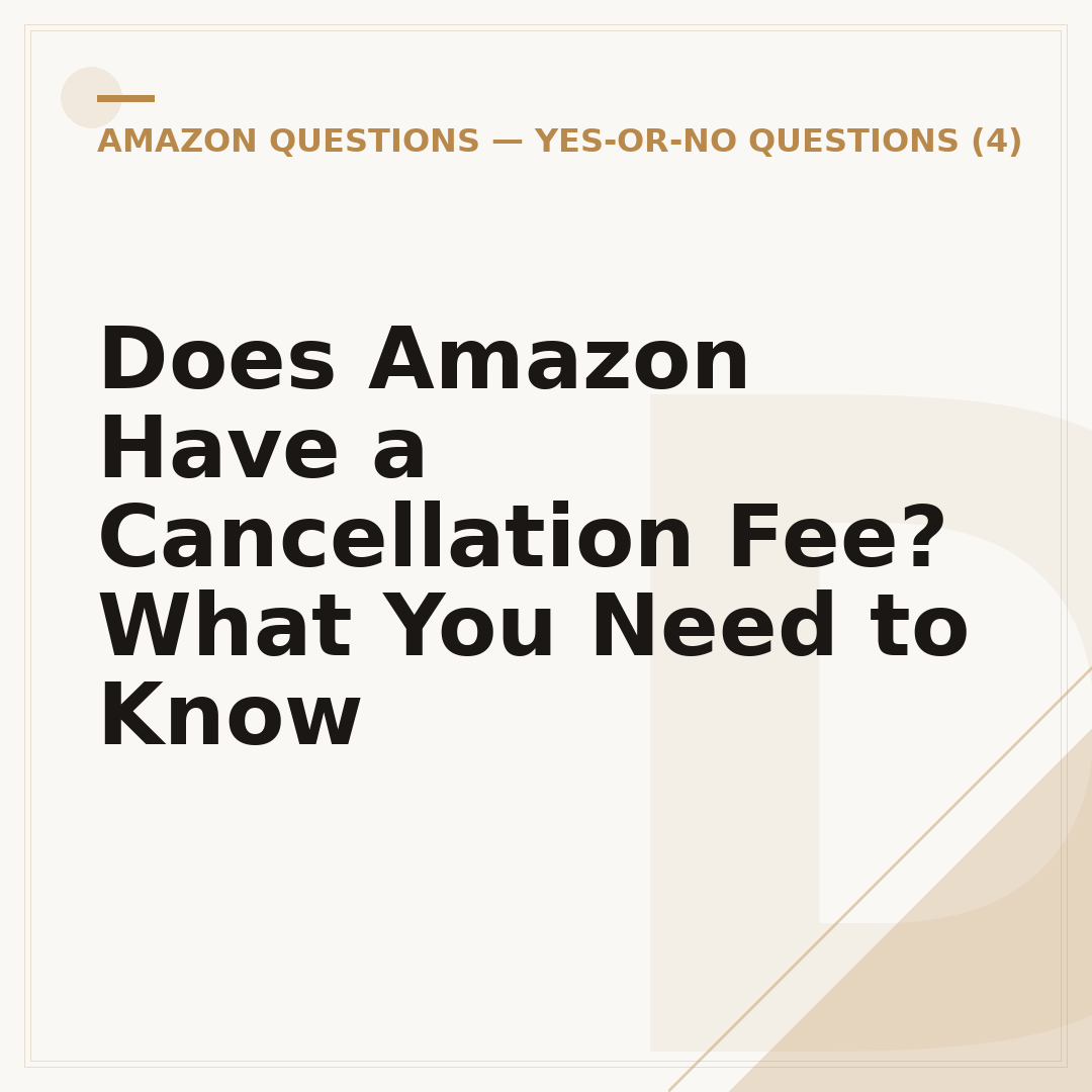Does Amazon Have a Cancellation Fee? What You Need to Know