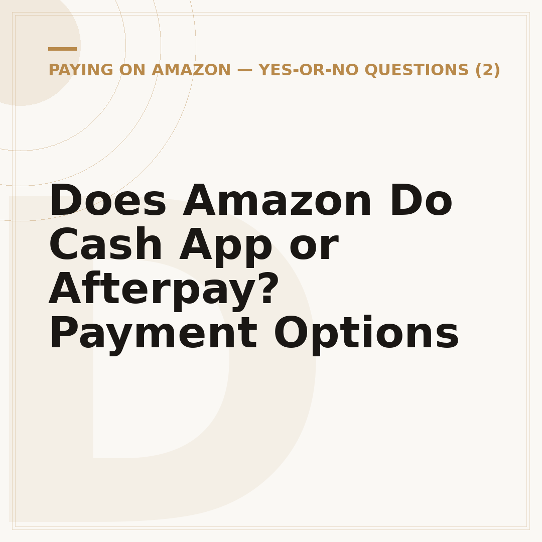 Does Amazon Do Cash App or Afterpay? Payment Options