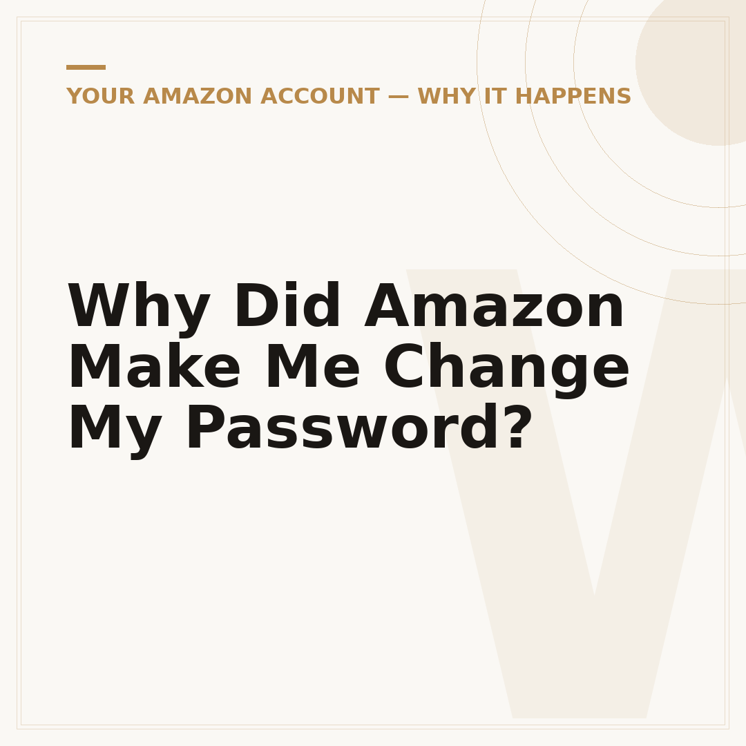 Why Did Amazon Make Me Change My Password?