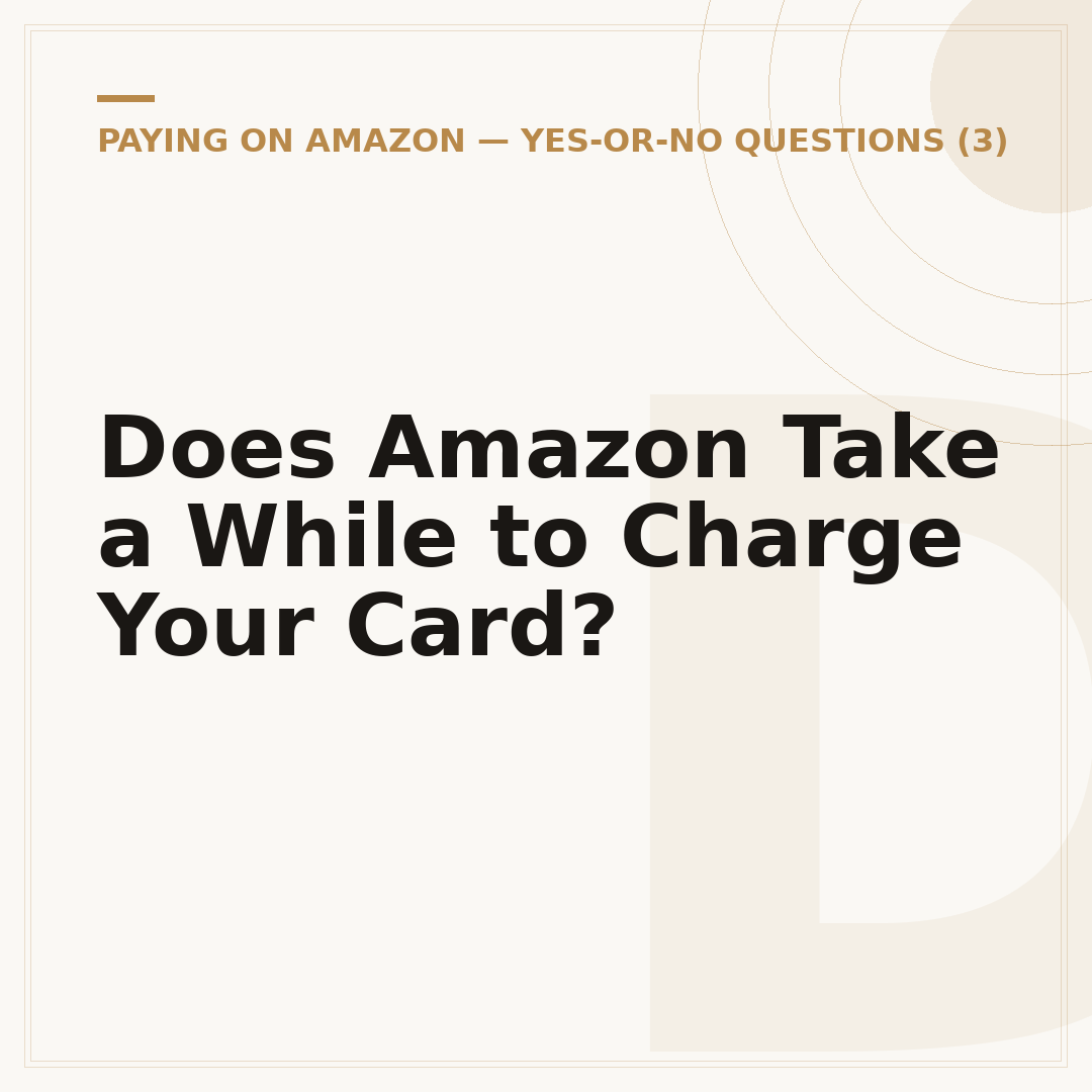 Does Amazon Take a While to Charge Your Card?
