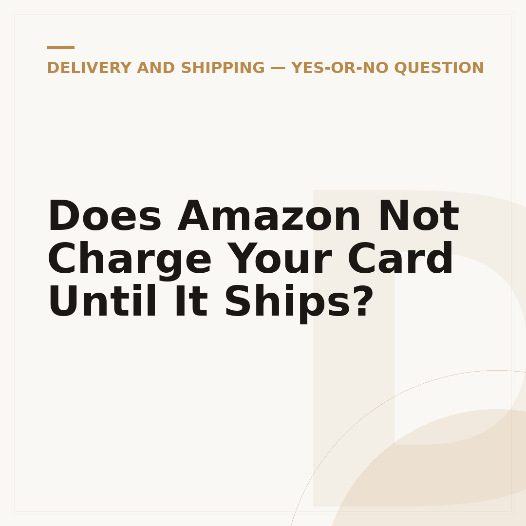 Does Amazon Not Charge Your Card Until It Ships?
