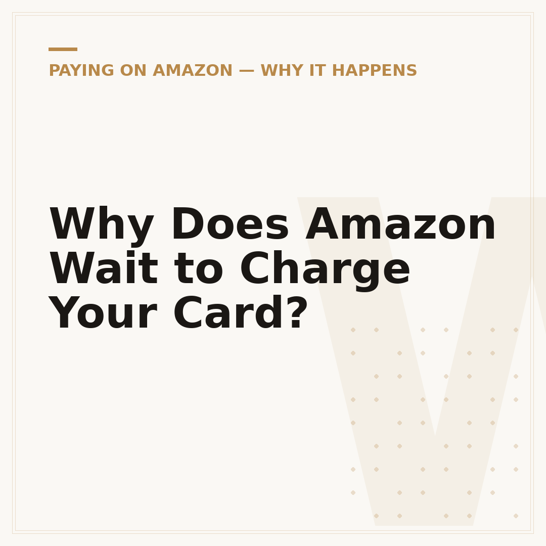Why Does Amazon Wait to Charge Your Card?