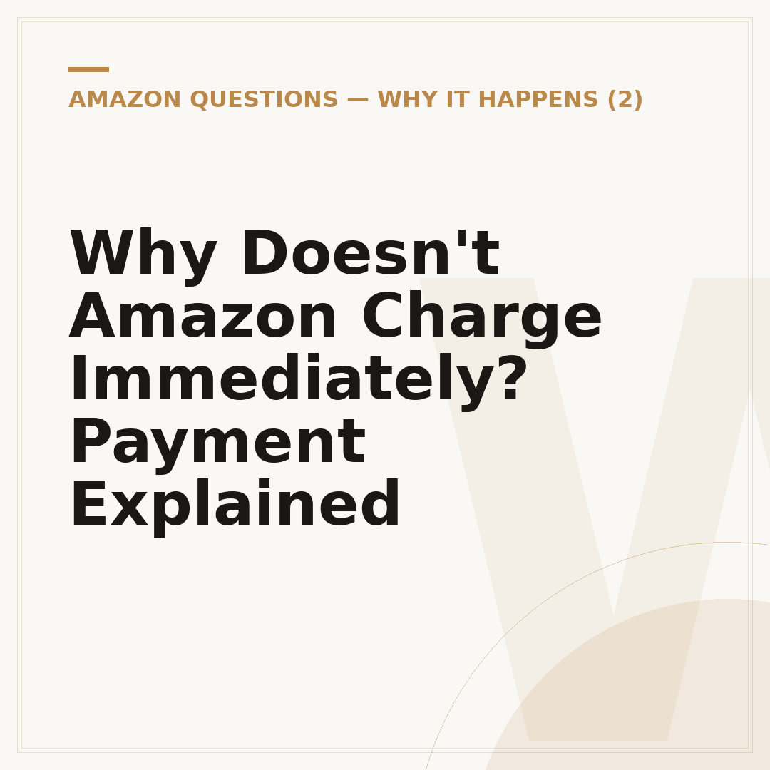 Why Doesn't Amazon Charge Immediately? Payment Explained
