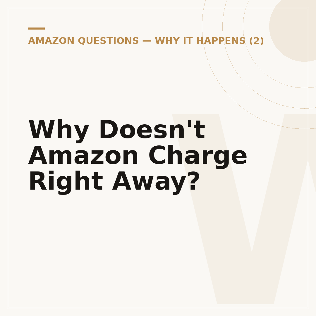 Why Doesn't Amazon Charge Right Away?