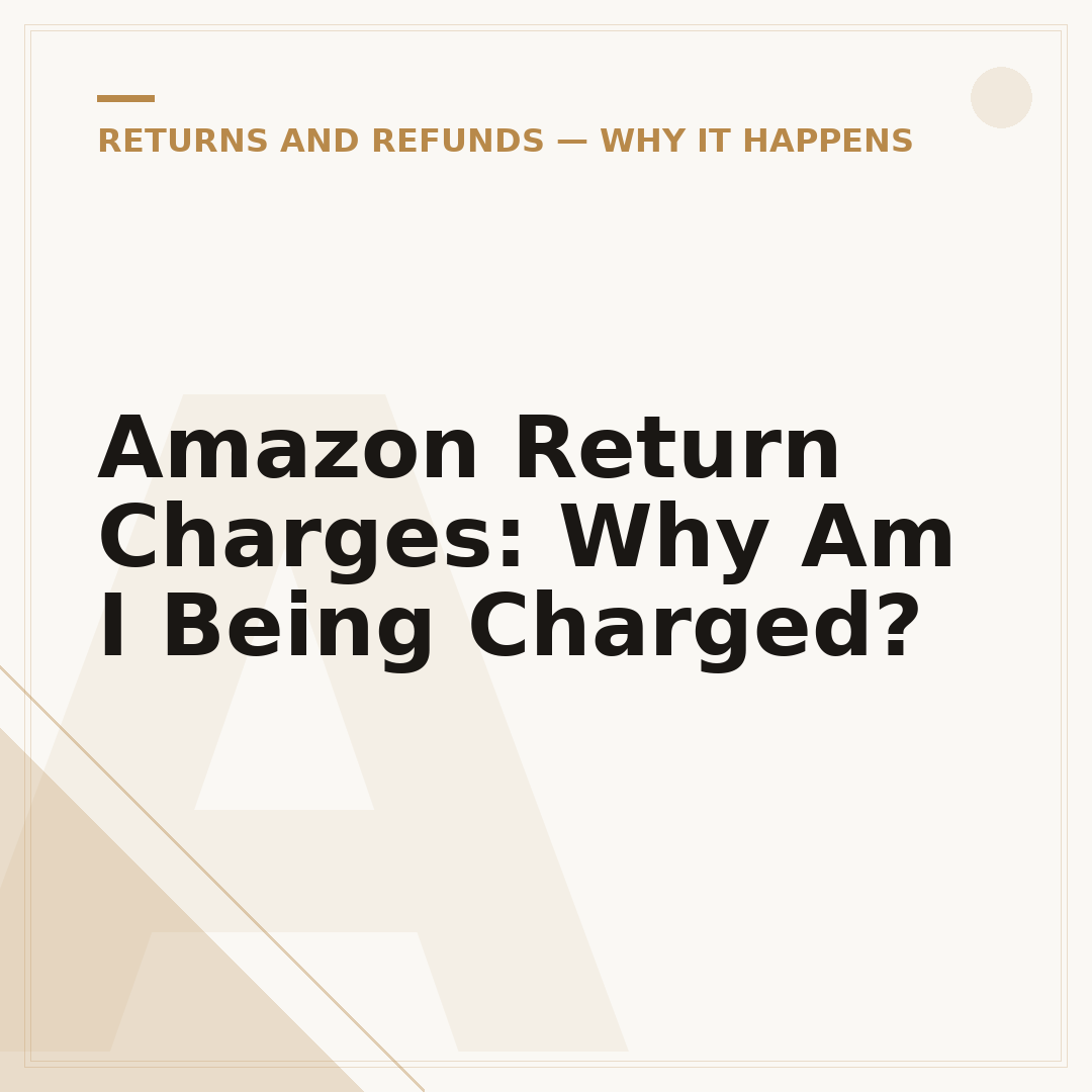 Amazon Return Charges: Why Am I Being Charged?
