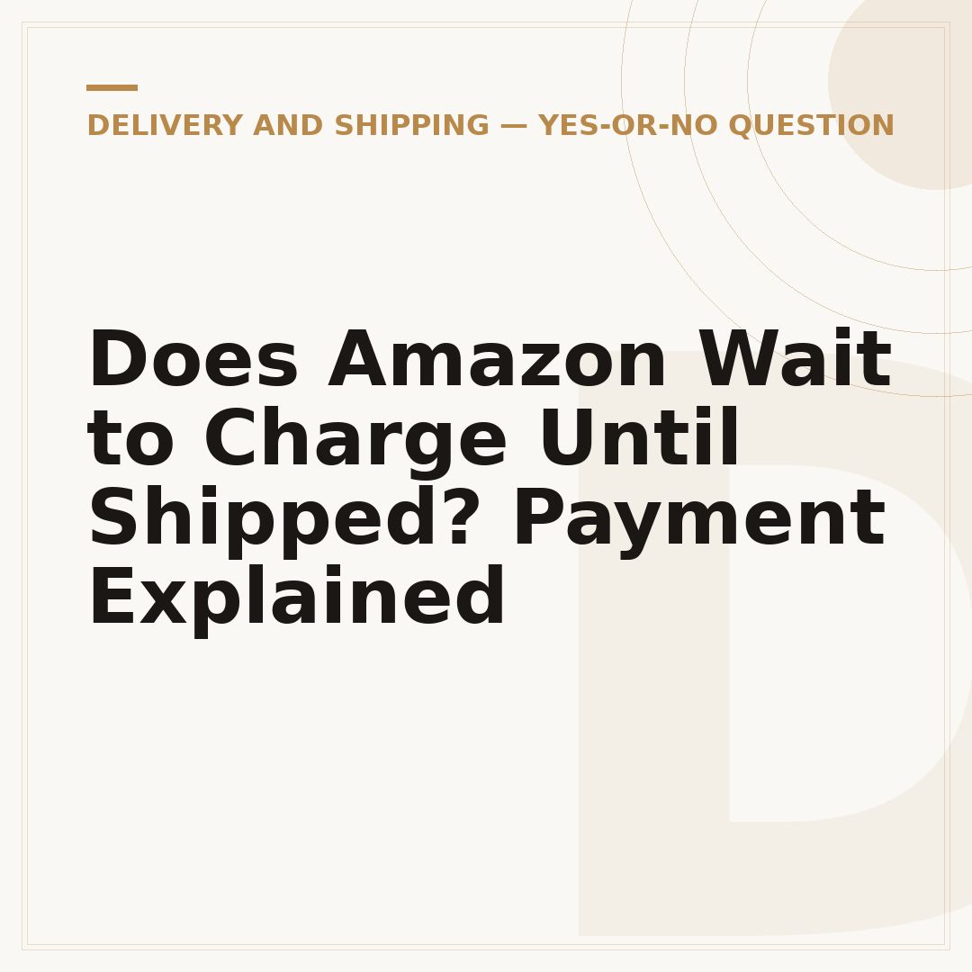 Does Amazon Wait to Charge Until Shipped? Payment Explained