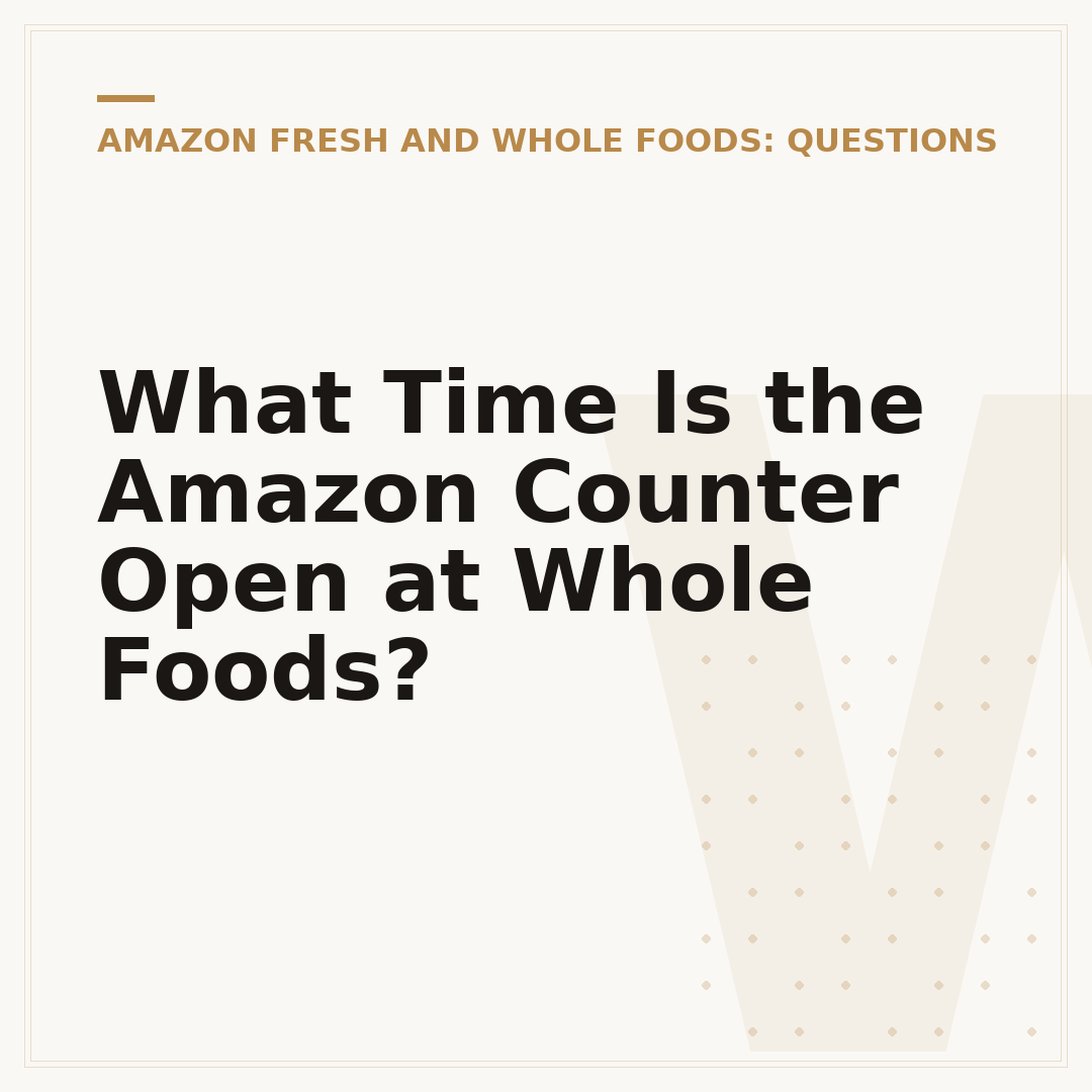 What Time Is the Amazon Counter Open at Whole Foods?