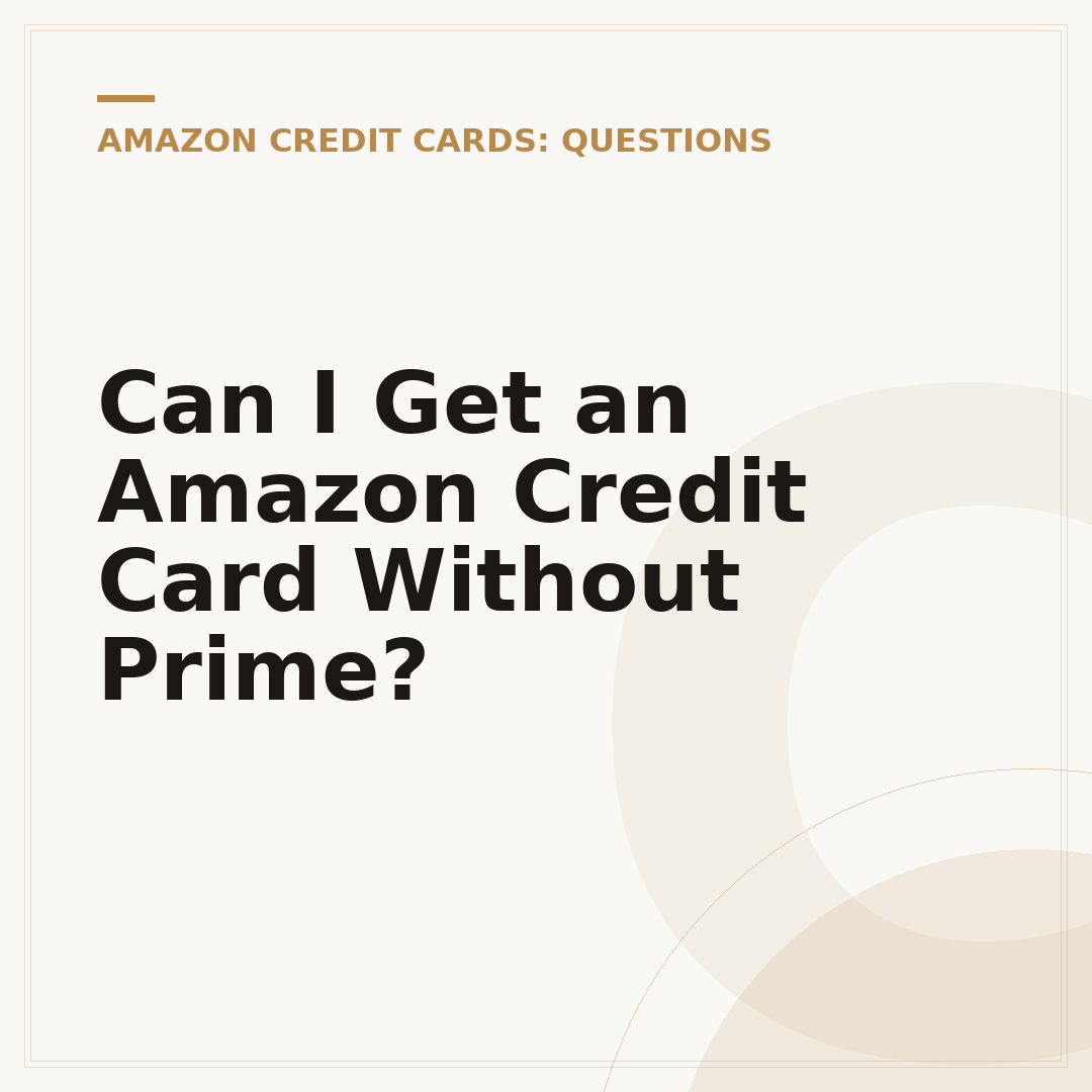 Can I Get an Amazon Credit Card Without Prime?