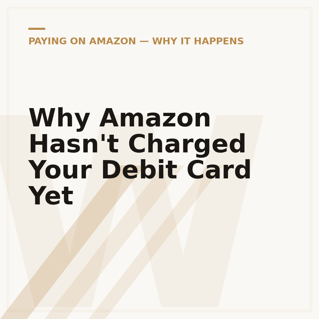 Why Amazon Hasn't Charged Your Debit Card Yet