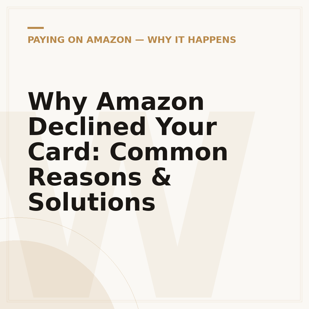 Why Amazon Declined Your Card: Common Reasons & Solutions