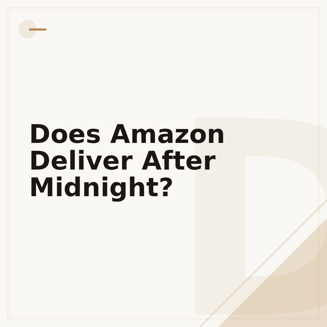Does Amazon Deliver After Midnight?