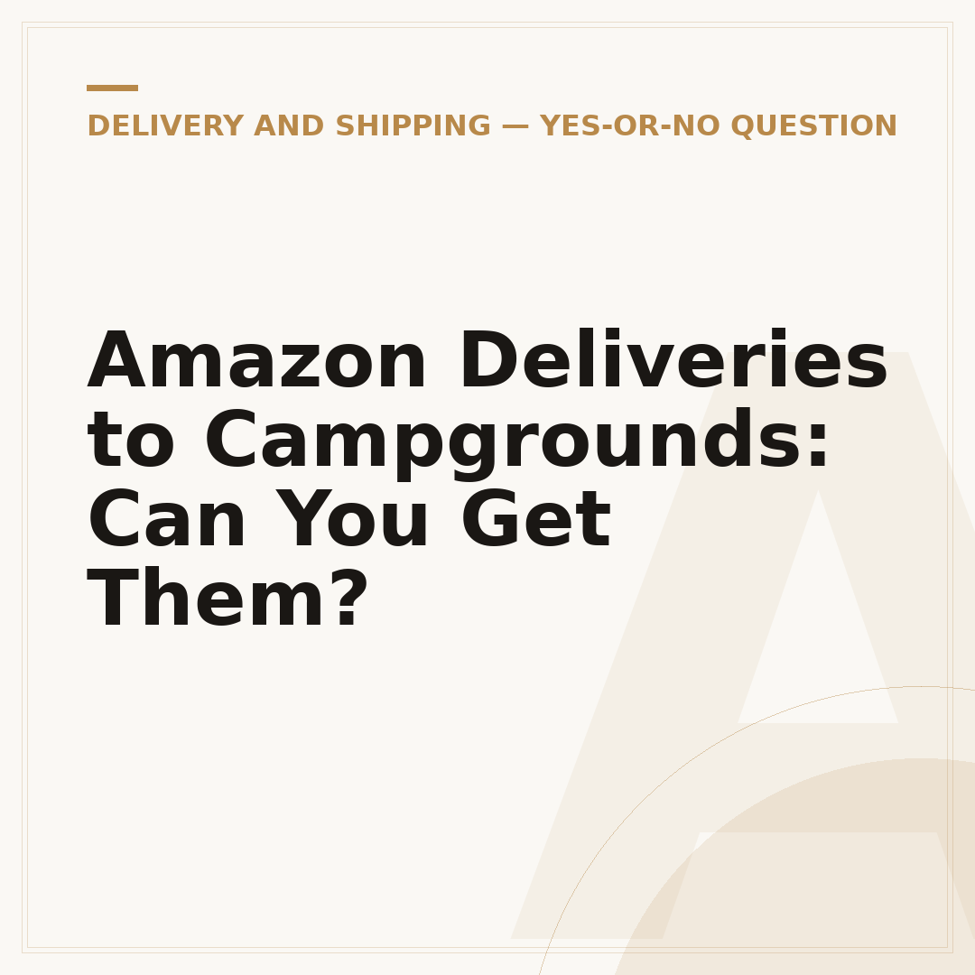 Amazon Deliveries to Campgrounds: Can You Get Them?