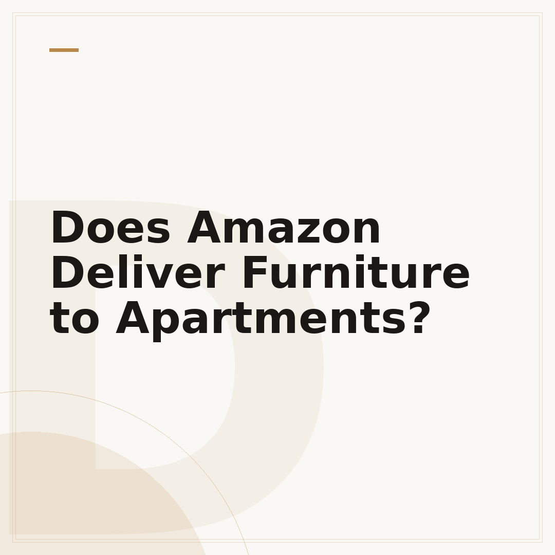 Does Amazon Deliver Furniture to Apartments?