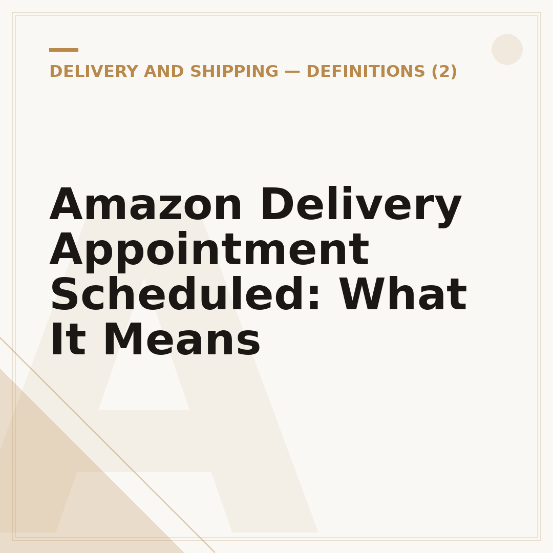 Amazon Delivery Appointment Scheduled: What It Means