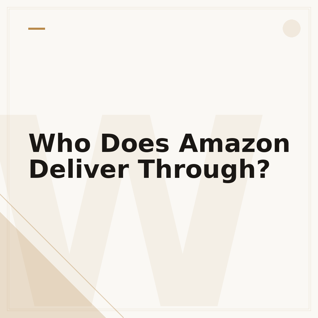 Who Does Amazon Deliver Through?