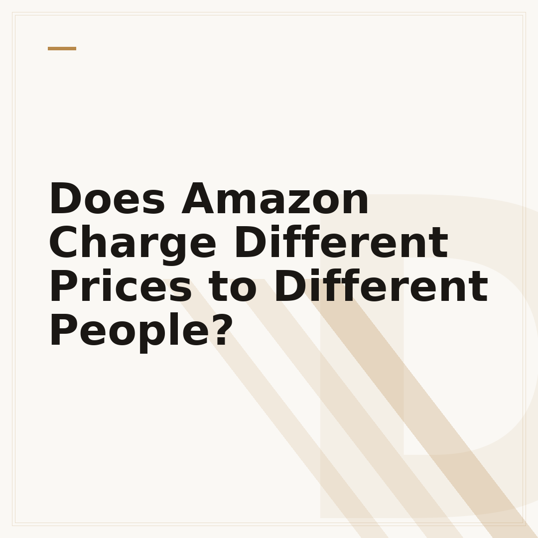 Does Amazon Charge Different Prices to Different People?
