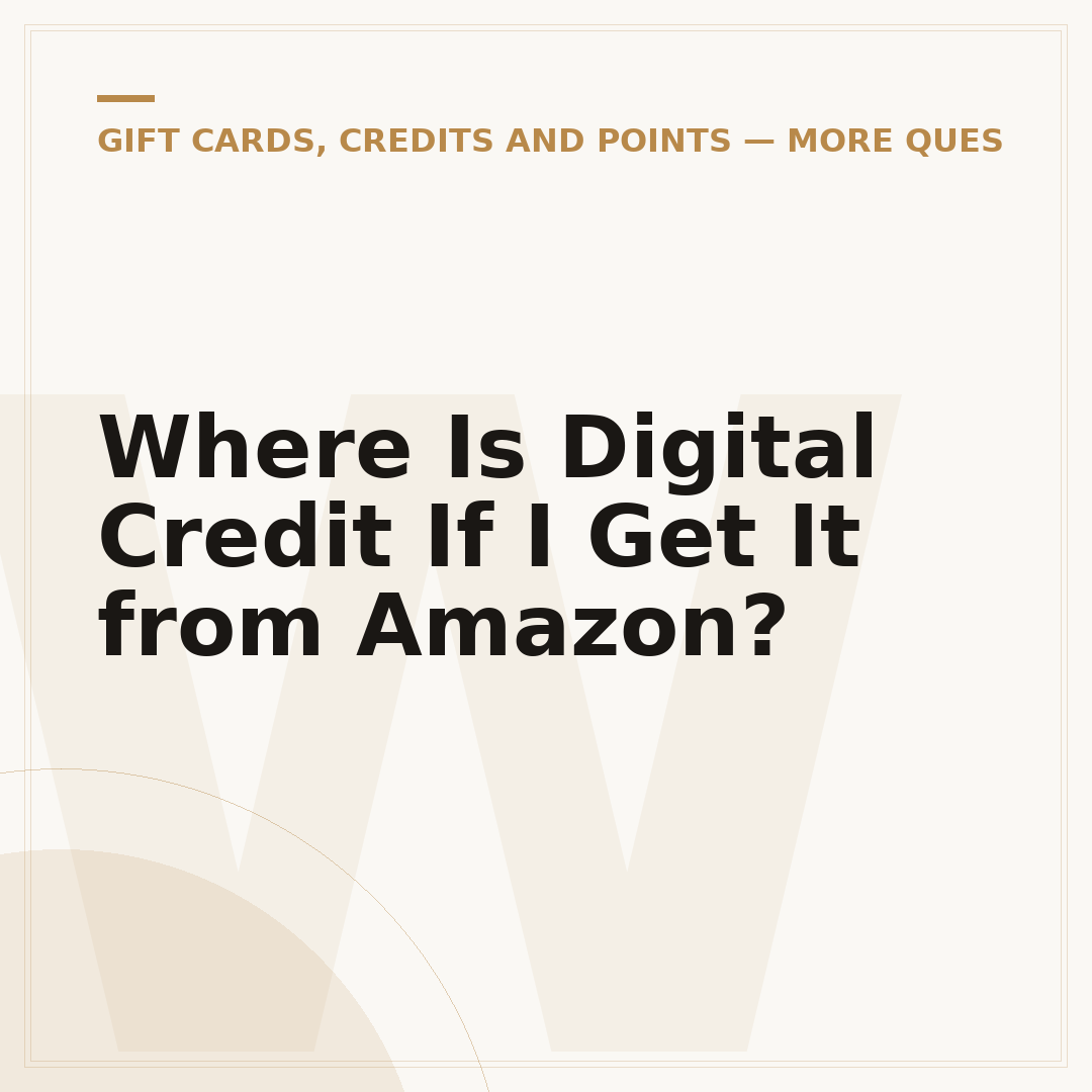 Where Is Digital Credit If I Get It from Amazon?