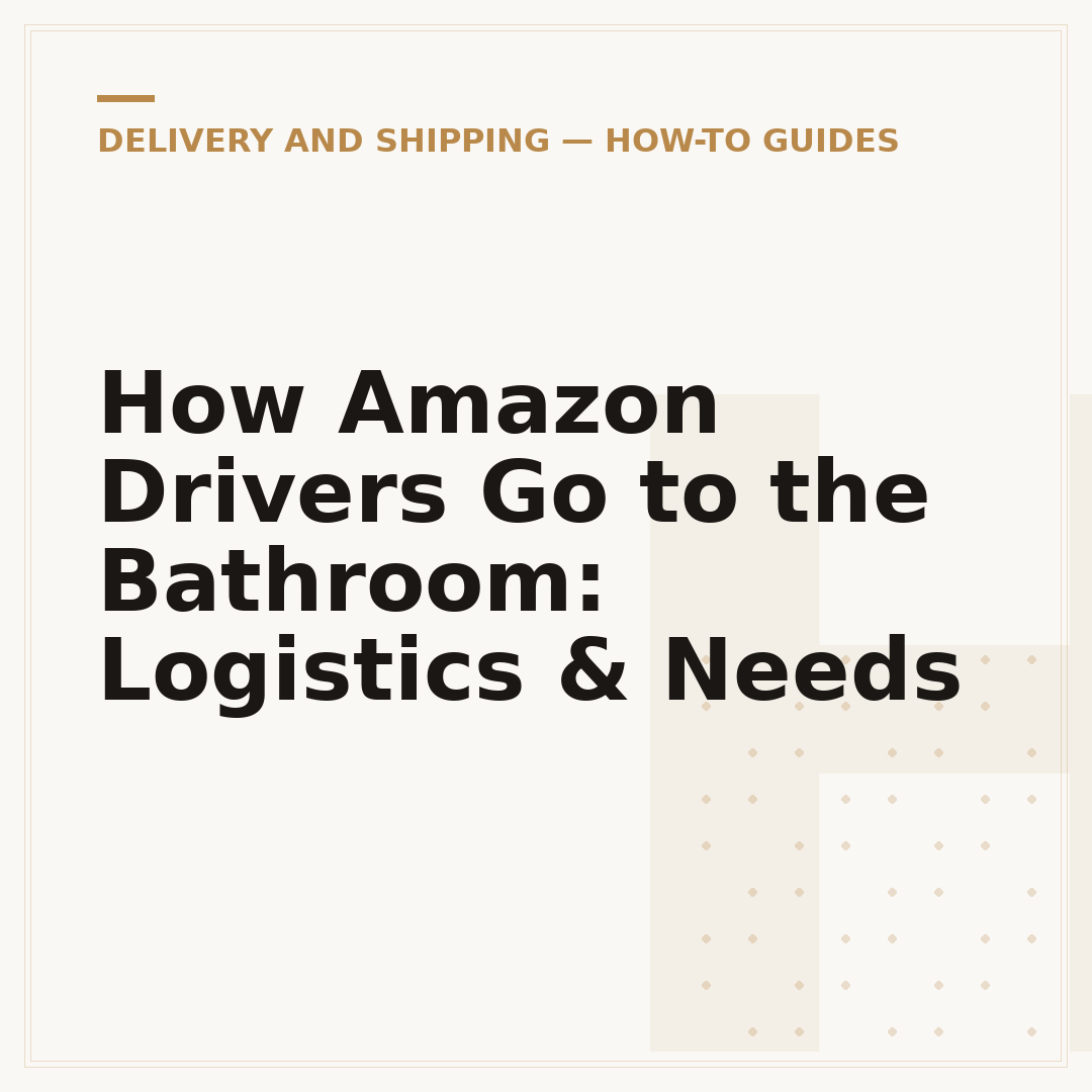 How Amazon Drivers Go to the Bathroom: Logistics & Needs