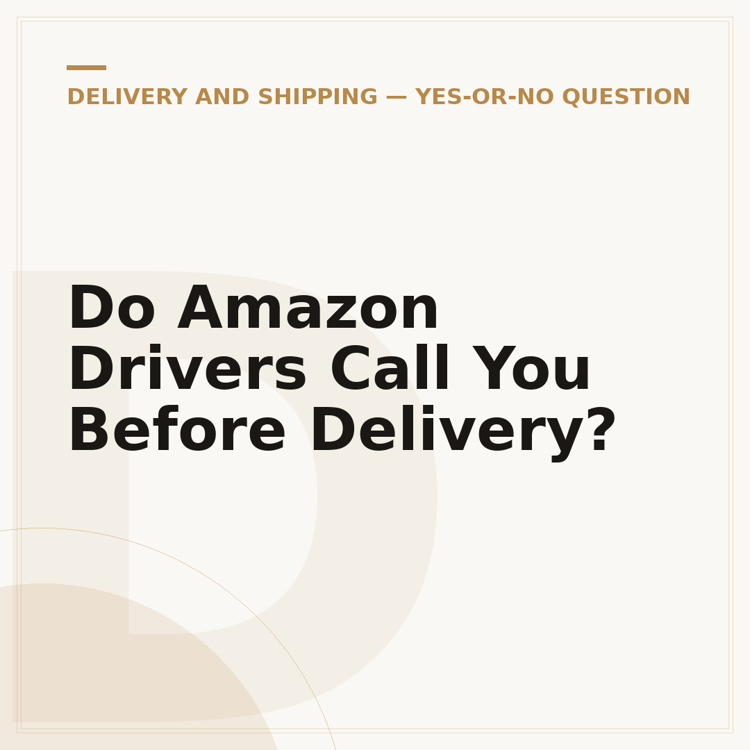 Do Amazon Drivers Call You Before Delivery?
