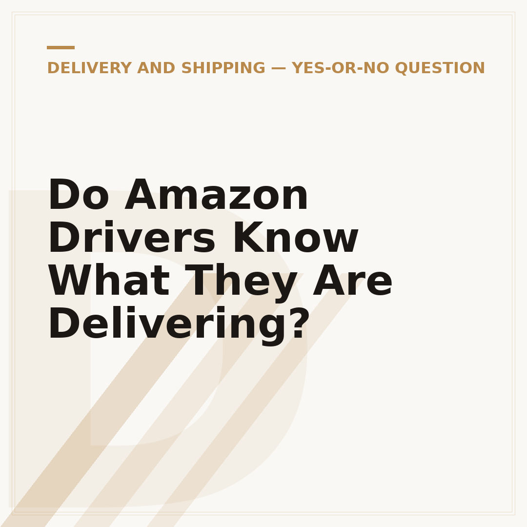 Do Amazon Drivers Know What They Are Delivering?