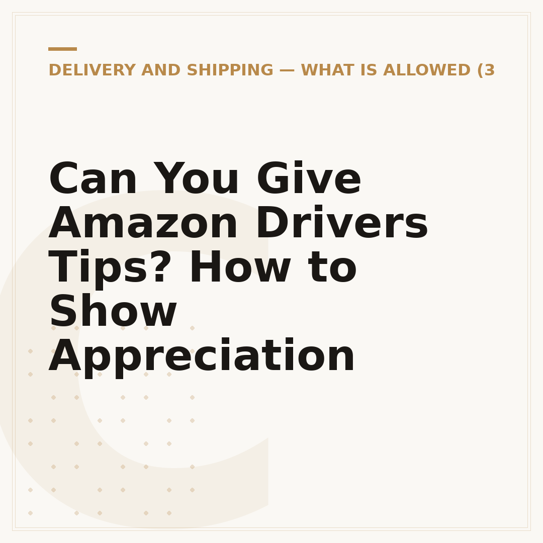 Can You Give Amazon Drivers Tips? How to Show Appreciation
