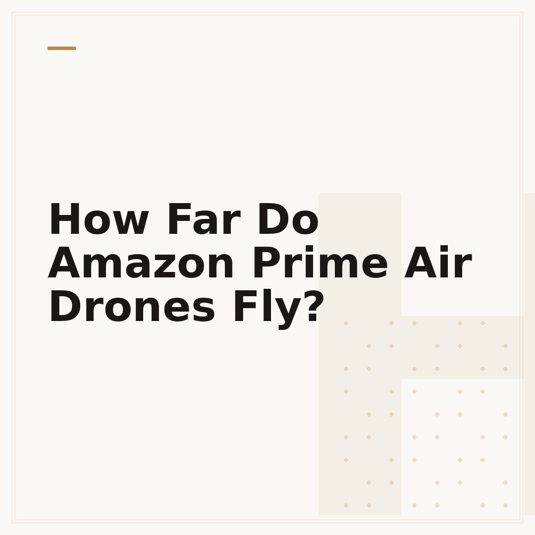 How Far Do Amazon Prime Air Drones Fly?