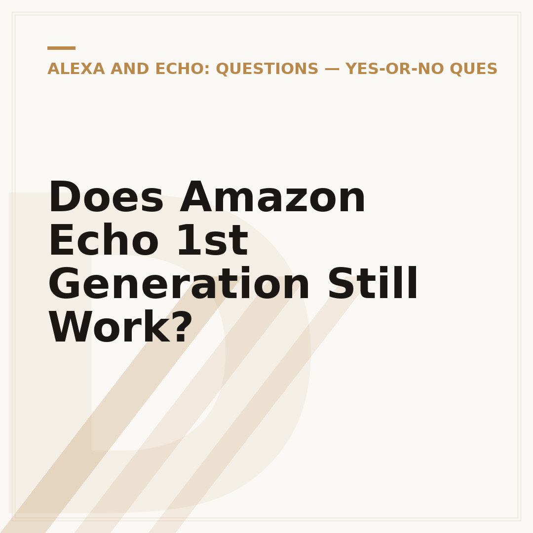 Does Amazon Echo 1st Generation Still Work?