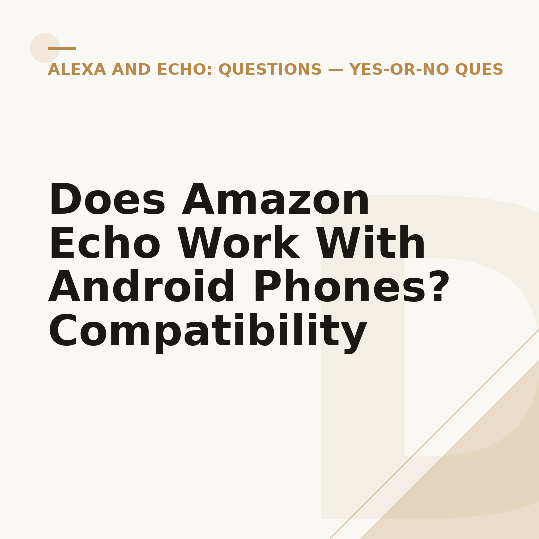 Does Amazon Echo Work With Android Phones? Compatibility