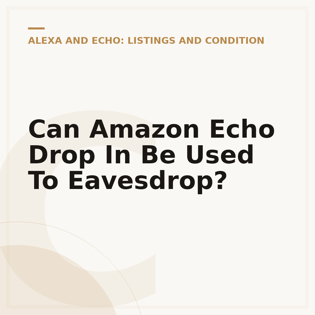 Can Amazon Echo Drop In Be Used To Eavesdrop?